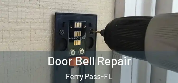Door Bell Repair Ferry Pass-FL
